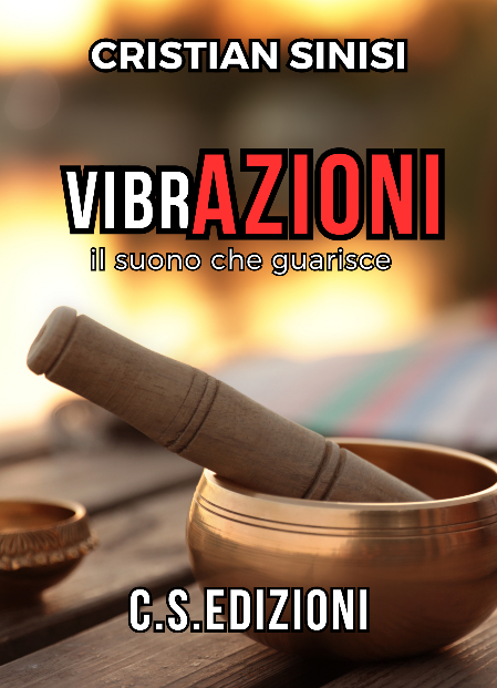vibrazioni - il suono che guarisce di Cristian Sinisi vibrazioni - il suono che guarisce di Cristian Sinisi