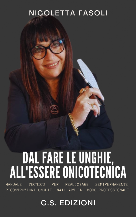 "Dal fare le unghie all'essere Onicotecnica" - di Nicoletta Fasoli C.S. Edizioni "Dal fare le unghie all'essere Onicotecnica" - di Nicoletta Fasoli C.S. Edizioni